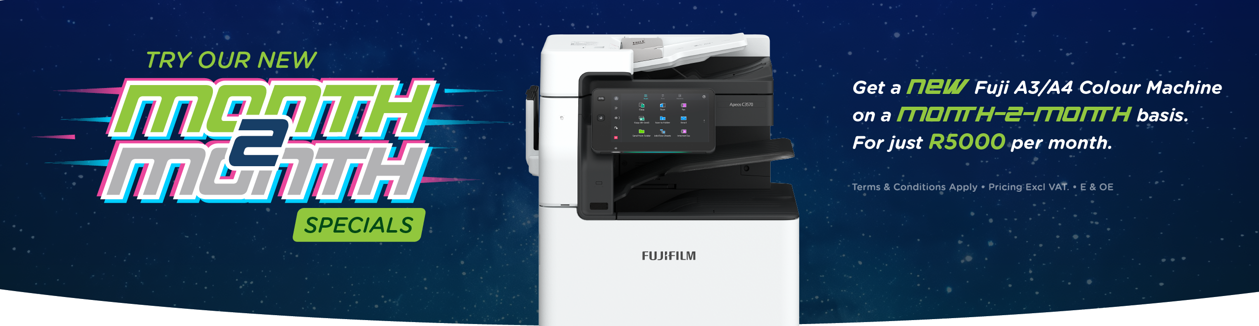 Try our new Month-2-Month specials: a new Fuji A3/A4 colour machine on a month-to-month basis for R5000 per month. Terms and conditions apply, pricing excludes VAT.